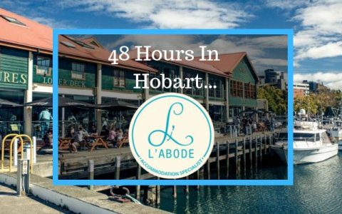 48 Hours In Hobart…