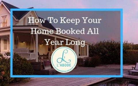 How To Keep Your Home Booked All Year Long