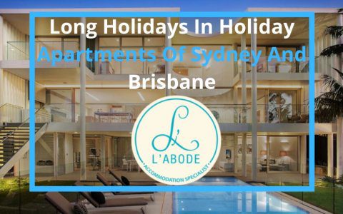 Long Holidays In Holiday Apartments Of Sydney And Brisbane