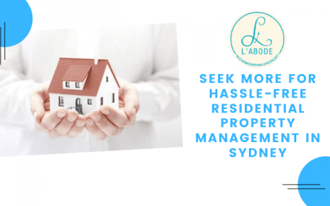 Seek More For Hassle-Free Residential Property Management Sydney